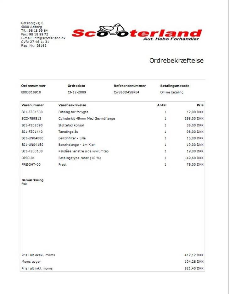 NoobiiTo's 45'kmt Fz50, Opbygning med originale registerings papir ! NYE DELE !! - Her er der en kvittering fra ScooterLand til 521.40 kr.

Holdkæft det var billigt. Og godt. billede 3